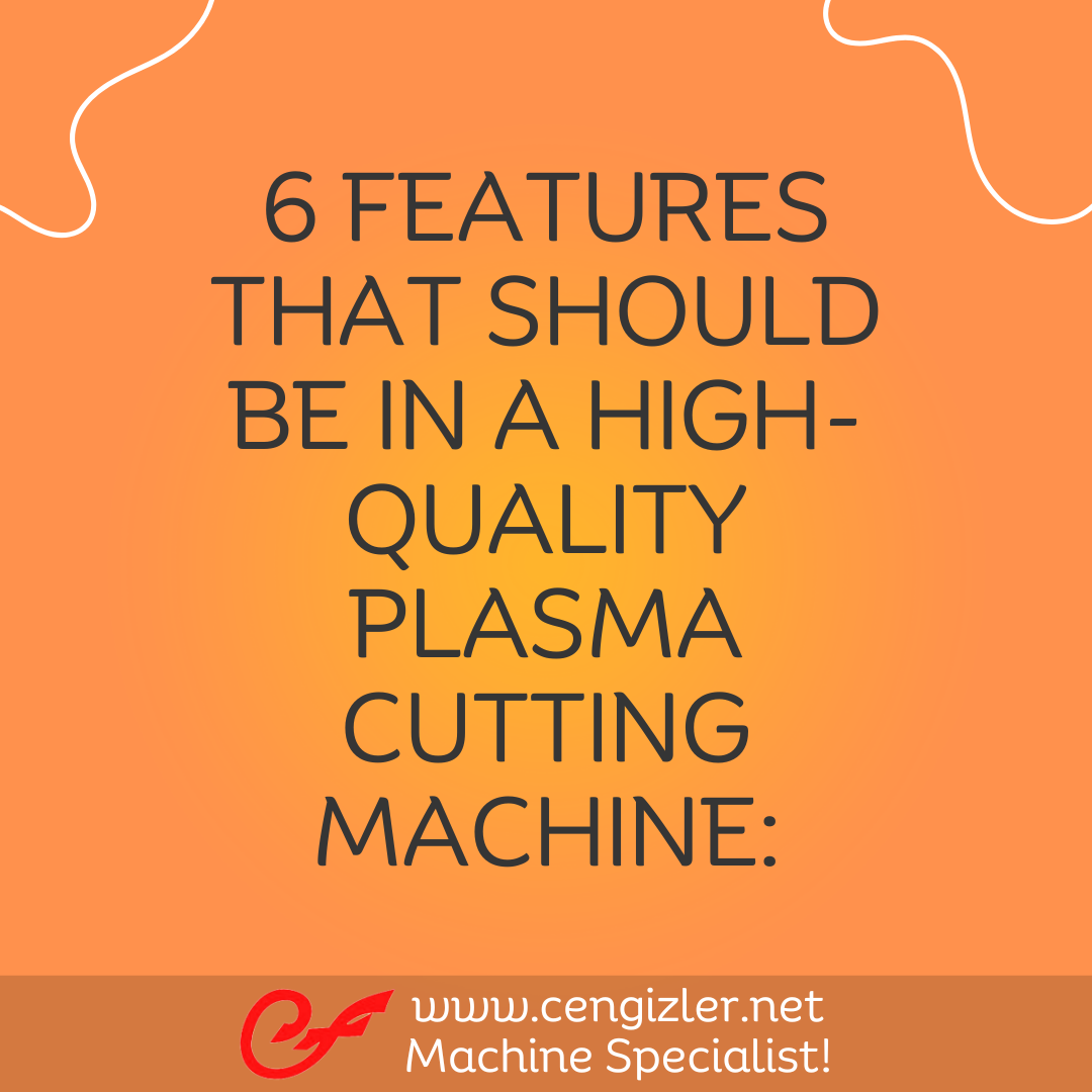 1 Six features that should be in a high-quality plasma cutting machine
